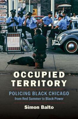 Libro Occupied Territory : Policing Black Chicago From Re...