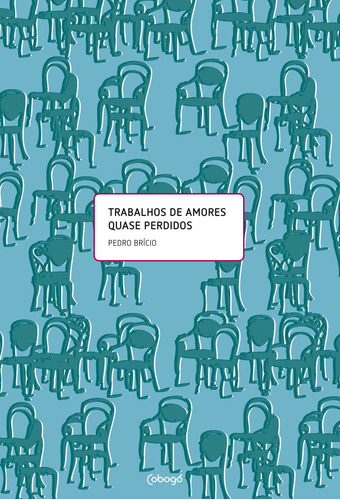 Trabalhos de amores quase perdidos, de Brício, Pedro. Editora de livros Cobogó LTDA, capa mole em português, 2012