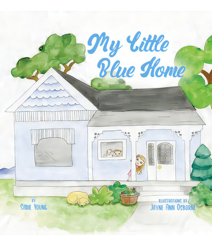 My Little Blue Home, De Young, Sadie. Editorial Rosedog Books, Tapa Dura En Inglés