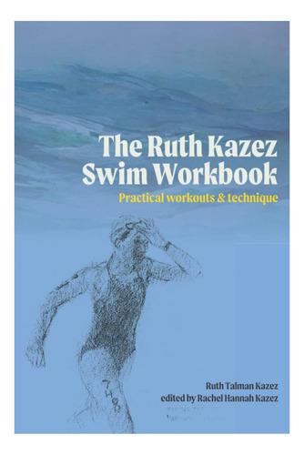 Livro: The Ruth Kazez Swim Workbook: Practical Workouts & Technique
