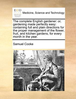 Libro The Complete English Gardener: Or, Gardening Made P...