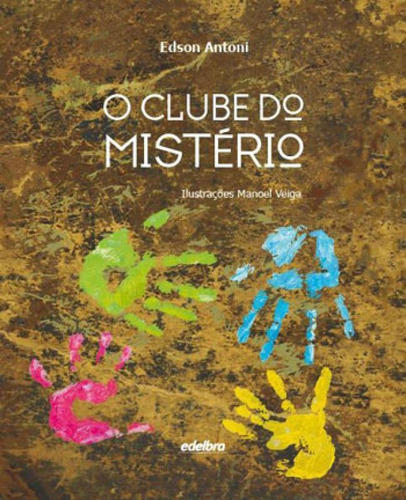 O Clube Do Mistério, De Antoni, Edson. Editora Edelbra, Capa Mole Em Português