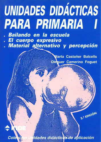 T.i Unidades Didacticas Para Primaria - Bailando En La Escuela, De Casta Er Balcells Marta. Editorial Inde S.a., Tapa Blanda En Español, 2001