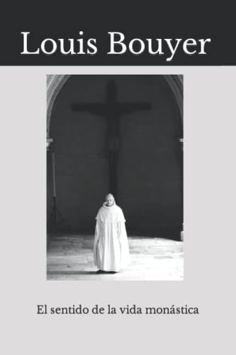 El Sentido De La Vida Monastica (spanish Edition)