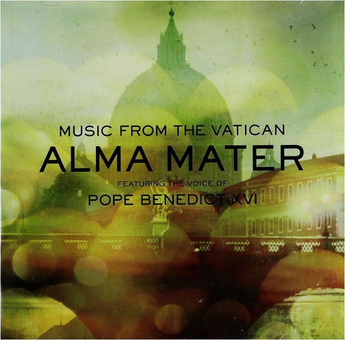 Cd: Alma Mater: Featuring The Voice Of Pope Benedict Xvi