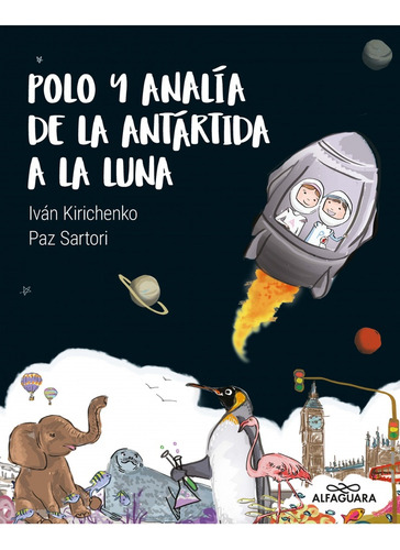 Polo Y Analia De La Antartida A La Luna - Iván Kirichenko