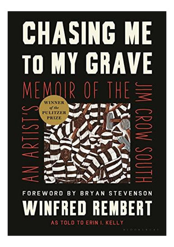 Chasing Me To My Grave: An Artist's Memoir Of The Jim Crow S