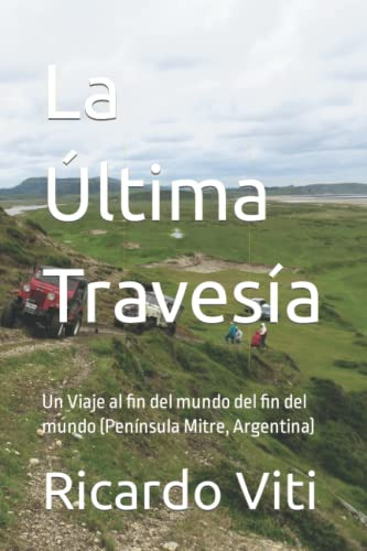La Ultima Travesia: Un Viaje Al Fin Del Mundo Del Fin Del Mu