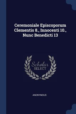 Libro Ceremoniale Episcoporum Clementis 8., Innocenti 10....