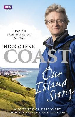 Coast: Our Island Story : A Journey Of Discovery Around Brit