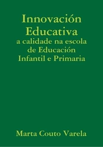 Innovacion Educativa: A Calidade Na Escola De Educacion Infa