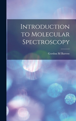Libro Introduction To Molecular Spectroscopy - Barrow, Go...