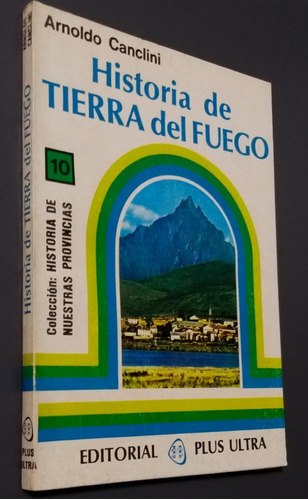 Historia De Tierra Del Fuego- Arnoldo Canclini- Plus Ultra