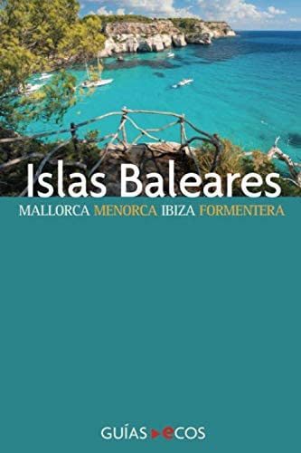 Libro: Islas Baleares: Mallorca, Menorca, Ibiza Y Formentera