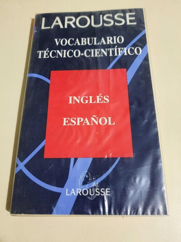 Larousse. Inglés/español. Vocabulario Técnico-científico