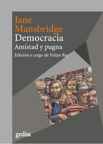 Democracia Amistad Y Pugna  - Jane Mansbridge