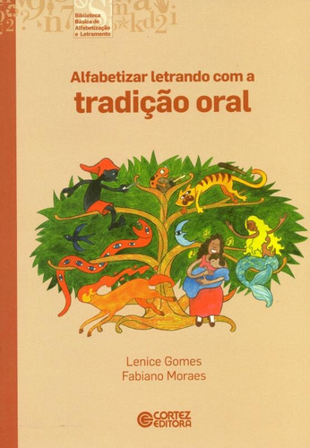 Alfabetizar letrando com a tradição oral, de Moraes, Fabiano. Cortez Editora e Livraria LTDA, capa mole em português, 2014