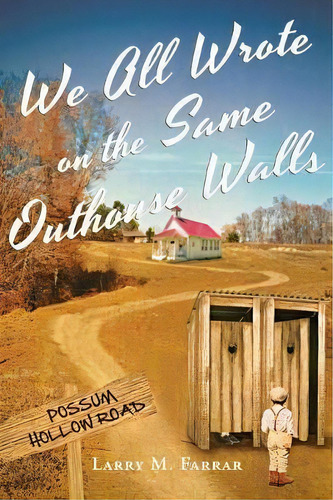 We All Wrote On The Same Outhouse Walls, De Larry M Farrar. Editorial Stratton Press, Tapa Blanda En Inglés