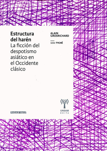 ESTRUCTURA DEL HAREN: La ficcion del despotismo asiatico en el occidente clasico, de Alain Grosrichard. Editorial Universidad De San Martin Edita, tapa blanda en español, 2023