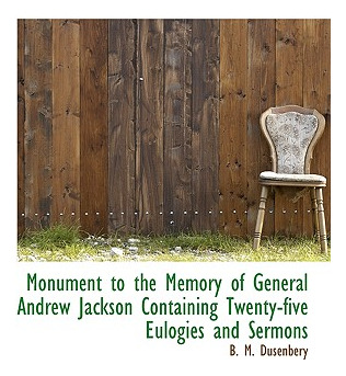 Libro Monument To The Memory Of General Andrew Jackson Co...