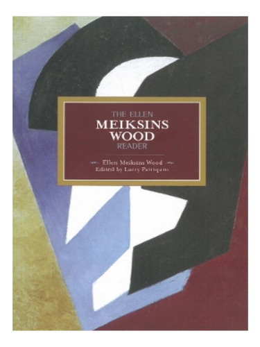 The Ellen Meiksins Wood Reader - Ellen Meiksins Wood. Eb19