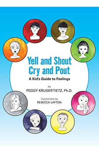 Yell And Shout, Cry And Pout: A Kidøs Guide To Feelings, De Tietz Ph.d., Peggy Kruger. Editorial Createspace Independent Publishing Platform, Tapa Blanda En Inglés