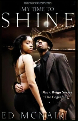 My Time To Shine: Pt.1 Black Reign Series , De Mcnair, Edd. Editorial Createspace, Tapa Blanda En Inglés