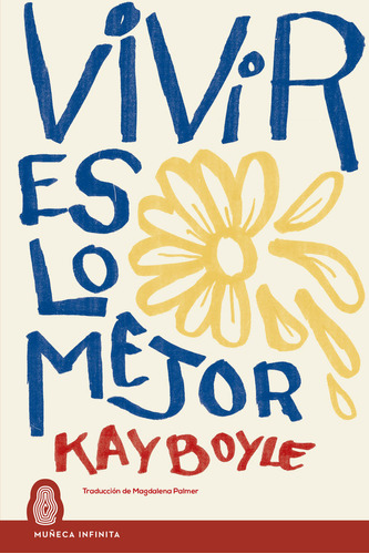 Vivir Es Lo Mejor, De Boyle,kay. Editorial Muñeca Infinita, Tapa Blanda En Español