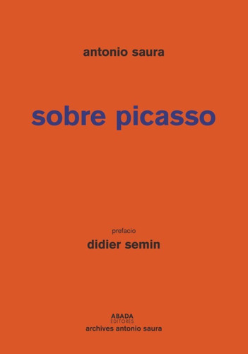Sobre Picasso, Antonio Saura, Abada