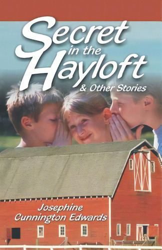 Secret In The Hayloft: And Other Stories, De Edwards, Josephne Cunnington. Editorial Teach Serv S, Tapa Blanda En Inglés