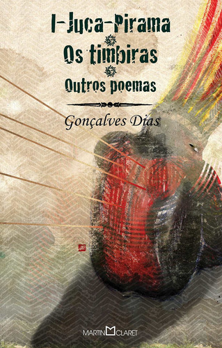 I-Juca Pirama: Os Timbiras e Outros Poemas, de Dias, Gonçalves. Série Coleção a obra-prima de cada autor (92), vol. 92. Editora Martin Claret Ltda, capa mole em português, 2012