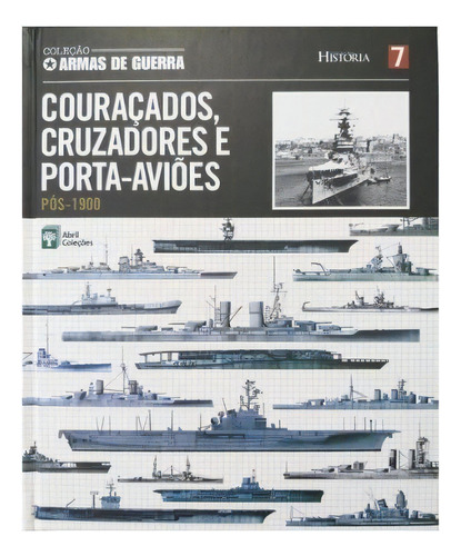 Couraços, Cruzadores E Porta-aviões (armas De Guerra) Vol.7, De Abril  Publições., Vol. 7. Editora Abril, Capa Dura Em Português, 2010