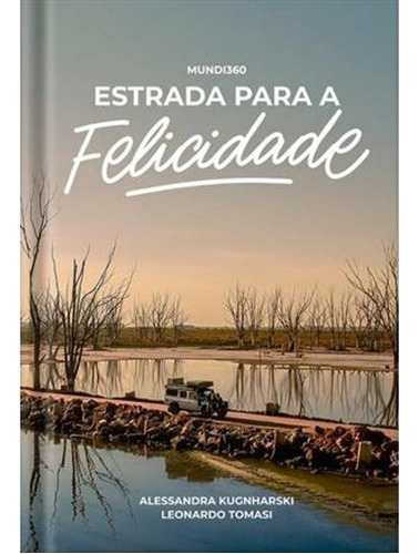 Estrada Para A Felicidade, De Alessandra Kugnharski. Editora Mundi360 Em Português