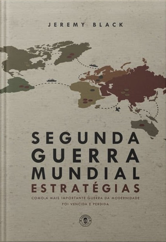 Segunda Guerra Mundial: estratégias: Como a mais importante, de Jeremy Black. LVM Editora Ltda, capa mole em português