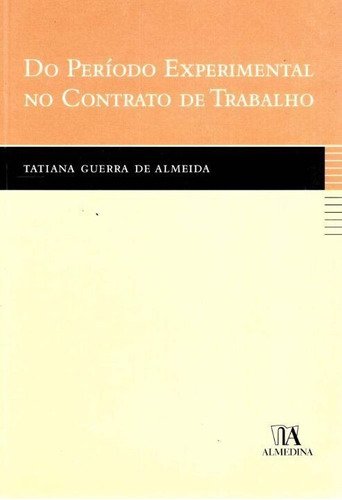 Do Período Experimental No Contrato De Trabalho, De Almeida, Tatiana Guerra De. Editora Almedina Em Português