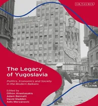 Comprar Libro The Legacy Of Yugoslavia : Politics, Economics And ...