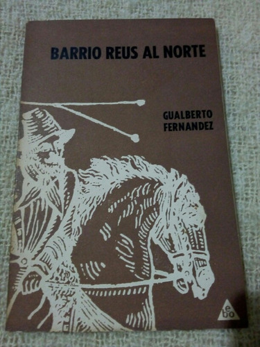 Gualberto Fernandez, Barrio Reus Al Norte 1968