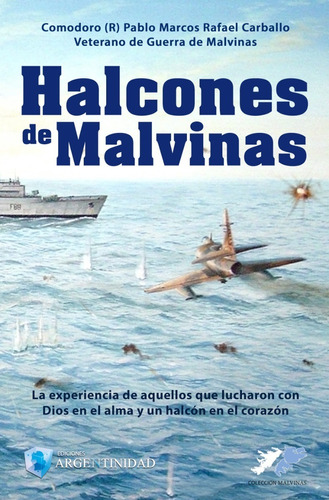 Halcones De Malvinas, Del Com ( R ) Vgm Pablo M. Carballo