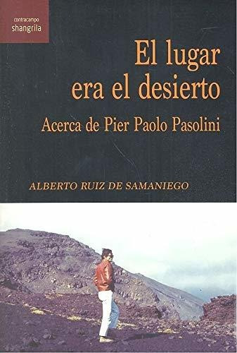 El Lugar Era El Desierto. Acerca De Pier Paolo Pasolini: Ace