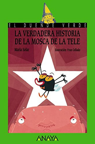 La verdadera historia de la mosca de la tele, de Solar, María; Collado, Fran (il.); Pacheco, Mercedes (tr.). Editorial ANAYA INFANTIL Y JUVENIL, tapa pasta blanda en español, 2015