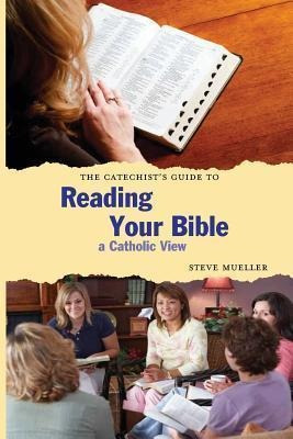 The Catechist's Guide To Reading Your Bible - Steve Muell...