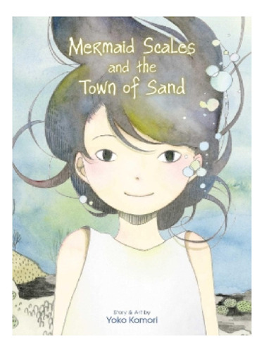 Mermaid Scales And The Town Of Sand - Yoko Komori. Eb13