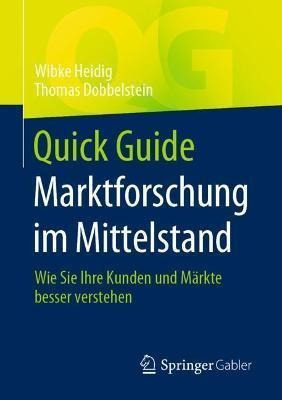 Quick Guide Marktforschung Im Mittelstand : Wie Sie Ihre ...