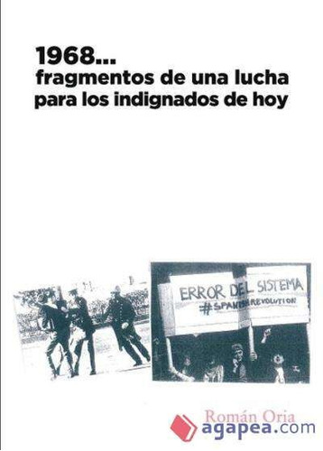 1968... Fragmentos De Una Lucha Para Los Indignados De Hoy