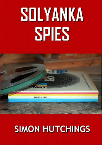 Solyanka Spies, De Hutchings, Simon. Editorial Lulu Pr, Tapa Blanda En Inglés