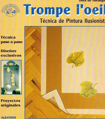 Trompe L Oeil Tecnica Pintura Ilusionista, de Marangon, Dora De. Editorial Albatros en español