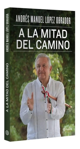 Libro Andrés Manuel A La Mitad De El Camino Nuevo Y Sellado