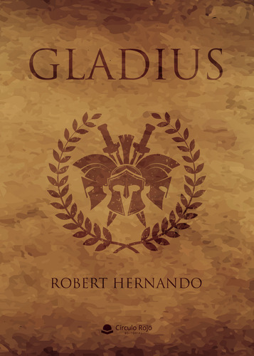 Gladius, De Hernando Robert.. Grupo Editorial Círculo Rojo Sl, Tapa Blanda En Español