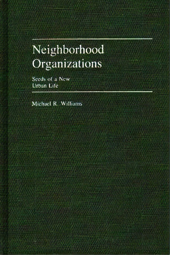 Neighborhood Organizations, De Michael R. Williams. Editorial Abc Clio, Tapa Dura En Inglés