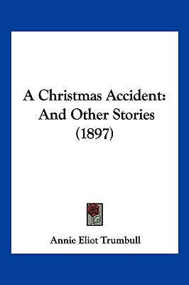 Libro A Christmas Accident: And Other Stories (1897) - Tr...